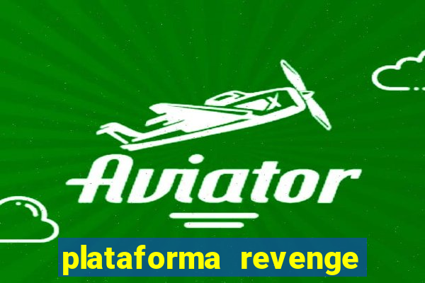 plataforma revenge tigrinho 2